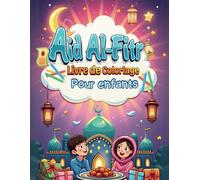 Aid Al Fitr Livre de Coloriage pour Enfants: Activités de coloriage islamique pour célébrer la fête de l'Eid en famille et éveiller la créativité des petits
