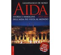 Aida 1913-2013. Storia e immagini dell'Aida più vista al mondo. Ediz. illustrata