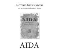 Aida di Antonio Ghislanzoni, Giuseppe Verdi, 2020, Youcanprint