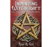 Aidan A. Kelly Inventing Witchcraft (Tascabile)