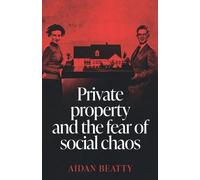 Private Property and the Fear of Social Chaos