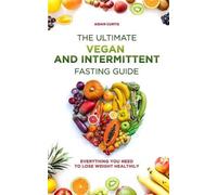 Aidan Curtis The Ultimate Vegan and Intermittent Fasting Guide (Tascabile)