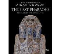 Aidan Dodson The First Pharaohs (Copertina rigida) Lives and Afterlives
