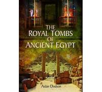 Aidan Dodson The Royal Tombs of Ancient Egypt (Tascabile)