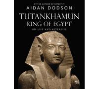 Aidan Dodson Tutankhamun, King of Egypt (Copertina rigida) Lives and Afterlives