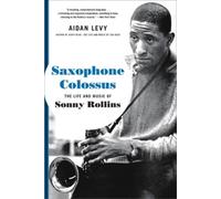 Aidan Levy Saxophone Colossus (Tascabile)