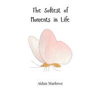 Aidan Marlowe The Softest of Moments in Life (Copertina rigida)