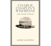Aidan Matthews Charlie Chaplin's Wishbone (Copertina rigida)