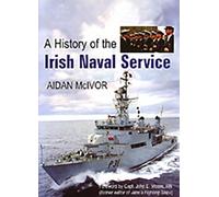 Aidan McIvor A History of the Irish Naval Service (Copertina rigida) History