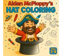 Aidan McPloppy's Hat Coloring: Funny Hat-Themed Adventure Coloring Book for Kids Ages 3-8