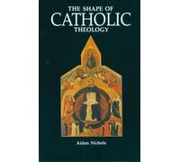 Aidan Nichols The Shape of Catholic Theology (Tascabile)