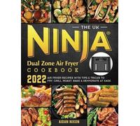 Aidan Nixon The UK Ninja Dual Zone Air Fryer Cookbook 2022 (Tascabile)