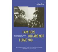 Aidan Ryan I Am Here You Are Not I Love You (Tascabile)