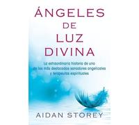 Aidan Storey Ángeles de Luz Divina (Angels of Divine Light Spanish E (Tascabile)