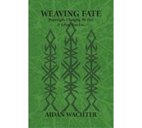 Aidan Wachter Weaving Fate (Tascabile)
