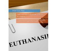Aide à mourir Euthanasie : Est-ce la solution ?: « Donner la mort ou accompagner la vie ? Église catholique, loi française et crise éthique de l’aide à mourir »: 5