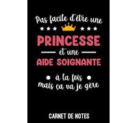 aide soignante princesse pas facile: Carnet de Notes aide soignante | 100 pages lignées à remplir | Bloc notes A5 (6x9 pouces - 15,24 x 22,86 cm)