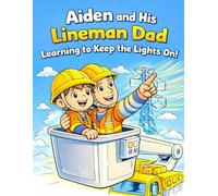 Aiden and His Lineman Dad: Learning to Keep the Lights On!