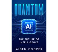 Quantum AI: The Future of Intelligence
