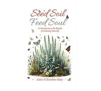 Aiden M Bertolino-Haley Seed Soil (Copertina rigida)