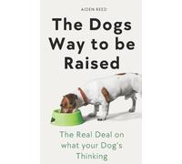 Aiden Reed The Dogs Way to be Raised (Tascabile) Inside the Dog's World