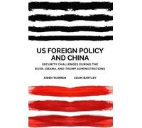 Aiden Warren Adam Bartley US Foreign Policy and China (Copertina rigida)