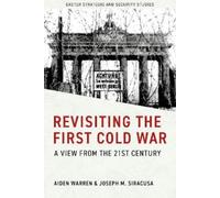 Aiden Warren Joseph M. Siracusa Revisiting the First Cold War (Copertina rigida)