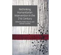Aiden Warren Rethinking Humanitarian Intervention in the 21st Centur (Tascabile)
