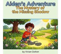 Aiden's Adventure: The Mystery of the Missing Shadow