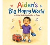 Aiden's Big Happy World: A Little Book About Aiden at Three