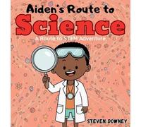 Aiden's Route to Science: A Route to STEM Adventure