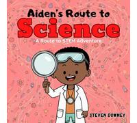 Aiden's Route to Science: A Route to STEM Adventure