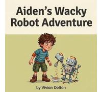 Aiden's Wacky Robot Adventure