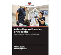 Aides diagnostiques en orthodontie: Guide complet du diagnostic orthodontique