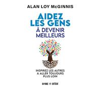 Aidez les gens à devenir meilleurs: Inspirez les autres à aller toujours plus loin
