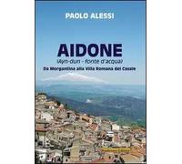 Aidone (Ayn-dun-fonte d'acqua). Da Morgantina alla villa romana del casale