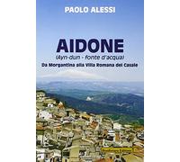 Aidone (Ayn-dun-fonte d'acqua). Da Morgantina alla villa romana del casale