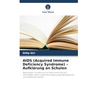 AIDS (Acquired Immune Deficiency Syndrome) - Aufklärung an Schulen: Bewusstsein, Einstellung und Wahrnehmung von Lehrkräften, Eltern sowie Nichtregierungsorganisationen und staatlichen Stellen