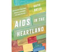 AIDS in the Heartland: How Unlikely Coalitions Created a Blueprint for Lgbtq Politics