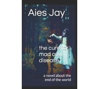 Aies Jay The cure for mad cow disease (Tascabile)
