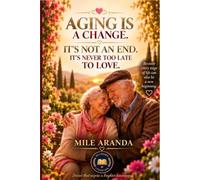 AIGING AGE IS A CHANGE, NOT THE END: It's never too late to love