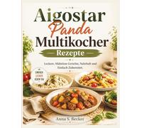 Aigostar Panda Multikocher Rezepte: Leckere, Mühelose Gerichte, Nahrhaft und Einfach Zubereitet.