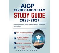 AIGP Certification Exam Study Guide 2026-2027: Intensive Content Review and 550+ Practice Questions to Pass the Exam