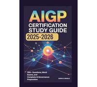 AIGP CERTIFICATION STUDY GUIDE 2025-2026: 300+ Questions, Mock Exams, and Complete AI Governance Preparation