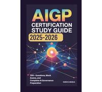 AIGP CERTIFICATION STUDY GUIDE 2025-2026: 300+ Questions, Mock Exams, and Complete AI Governance Preparation