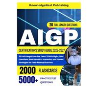 AIGP Certification Study Guide 2026-2027: 20 Full-Length Practice Tests, 5,000+ High-Yield Questions, Real-World AI Scenarios, and Proven Strategies for First-Attempt Success