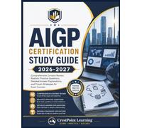 AIGP CERTIFICATION STUDY GUIDE: Comprehensive Content Review, Realistic Practice Questions, Detailed Answer Explanations, and Proven Strategies for Exam Success