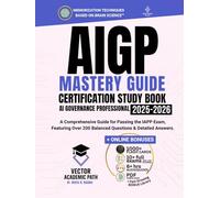 AIGP Certification Study Guide & Mastery System: The Complete Professional Exam Prep Program with Guaranteed First-Attempt Success Framework, ... and Continuously Expanding Bonus Library
