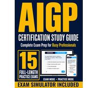 AIGP Certification Study Guide: The Complete Exam Prep for Busy Professionals with All Four Domains, Realistic Scenario-Based Practice Questions, and Strategies for Choosing the Best Answer