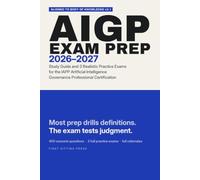 AIGP Exam Prep 2026-2027: Study Guide and 3 Realistic Practice Exams for the IAPP Artificial Intelligence Governance Professional Certification